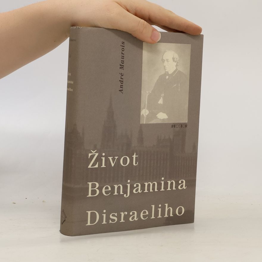 André Maurois Život Benjamina Disraeliho