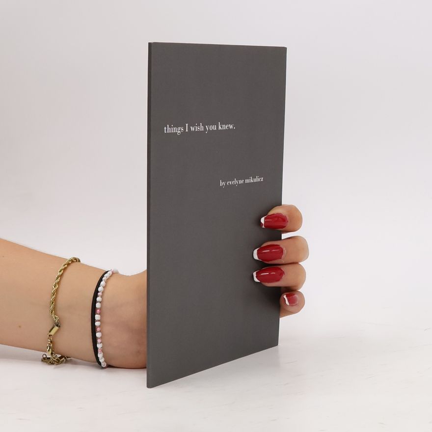 Evelyne Mikulicz Things I wish you knew
