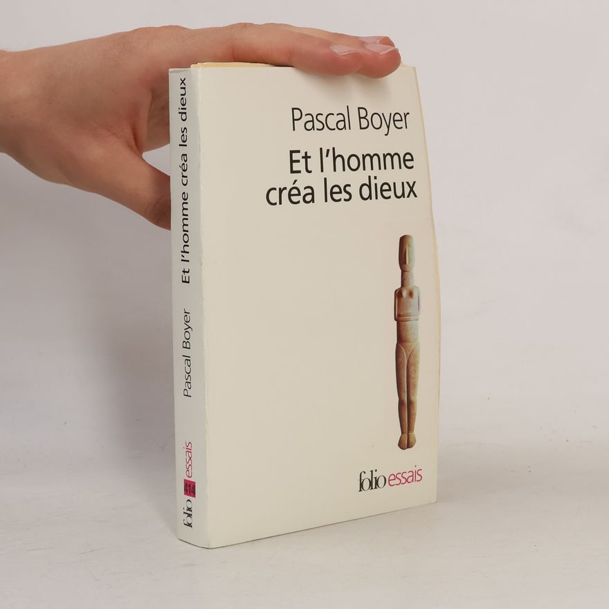 Pascal Boyer Folio essais - 414: Et l'homme créa les dieux