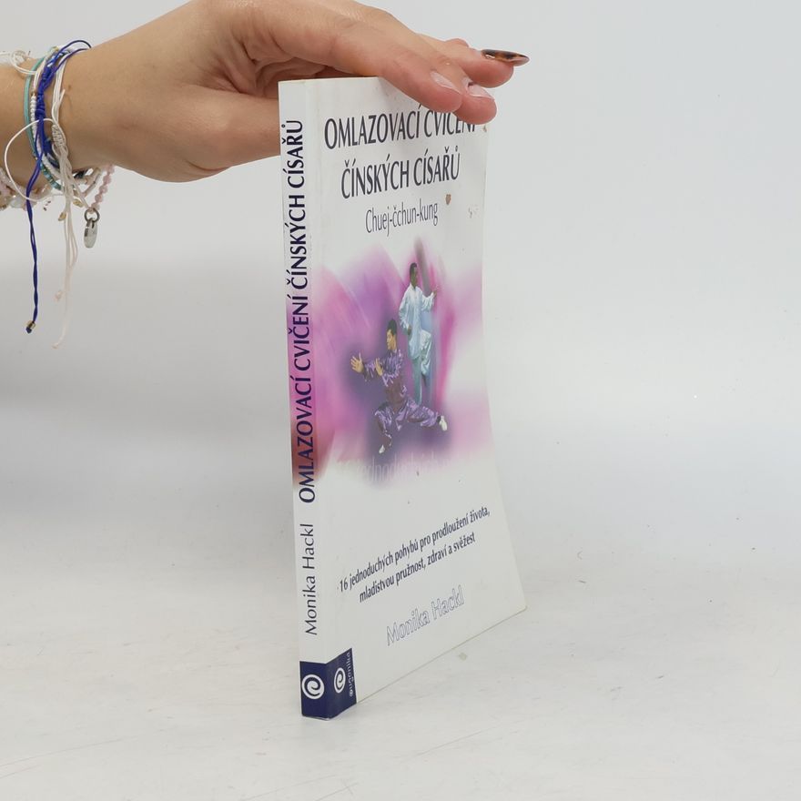Hackl Monika Omlazovací cvičení čínských císařů. Chuej-čchun-kung