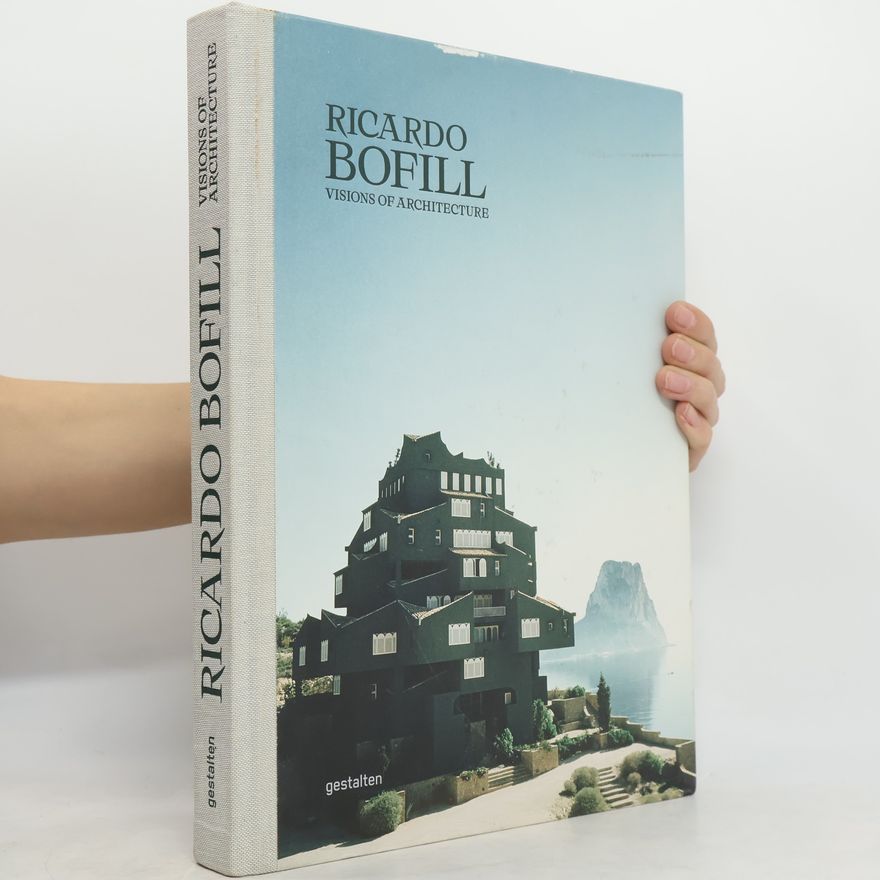 Ricardo Bofill Ricardo Bofill: visions of architecture