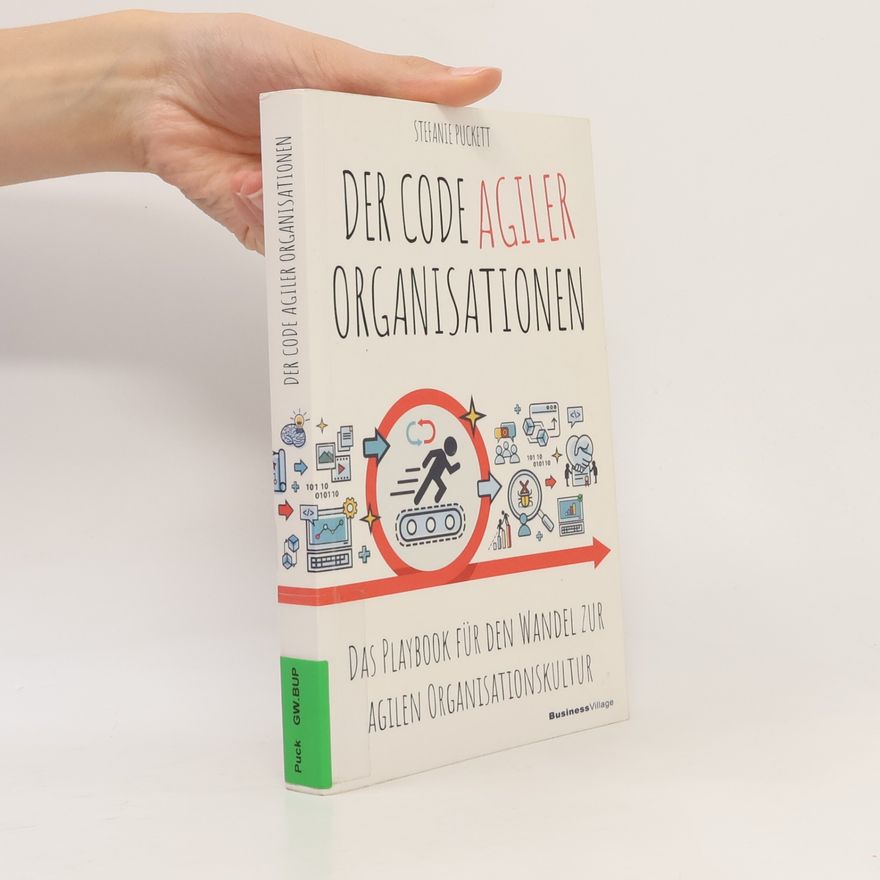 Stefanie Puckett Der Code agiler Organisationen