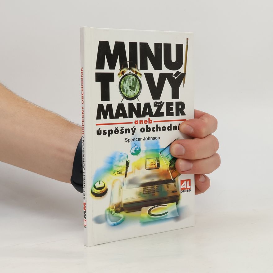 Patrick Spencer Johnson Minutový manažer, aneb, Úspěšný obchodník