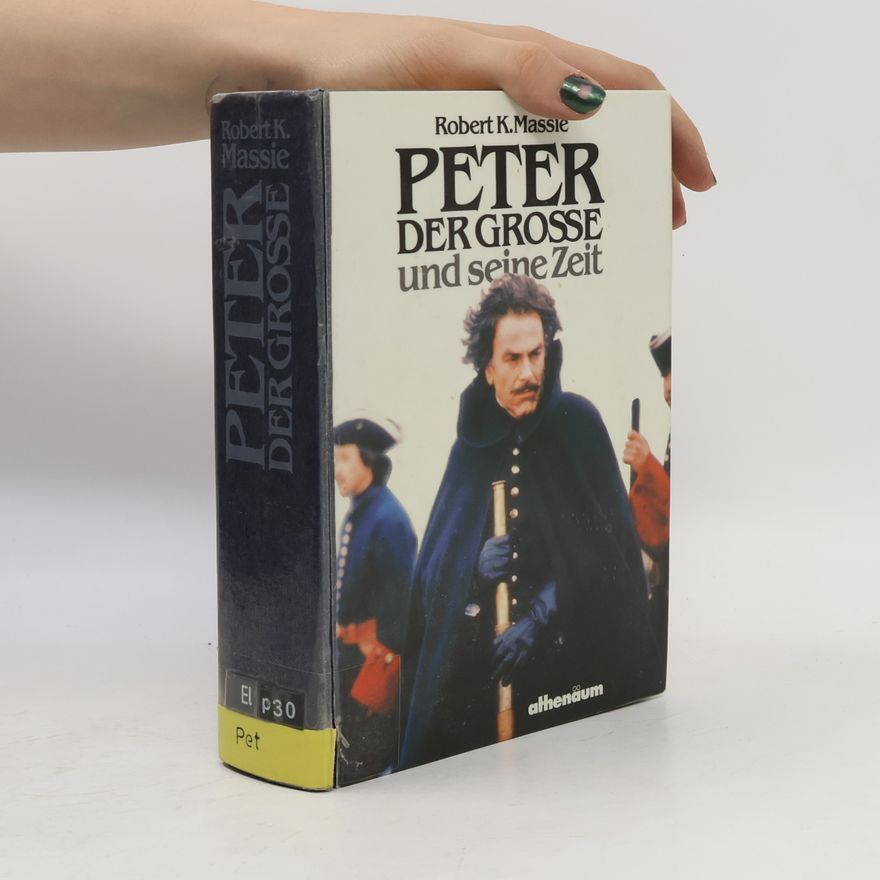 Robert K. Massie Peter der Grosse und seine Zeit