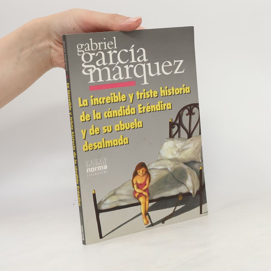 Gabriel García Márquez La increíble y triste historia de la cándida Eréndira y de su abuela desalmada