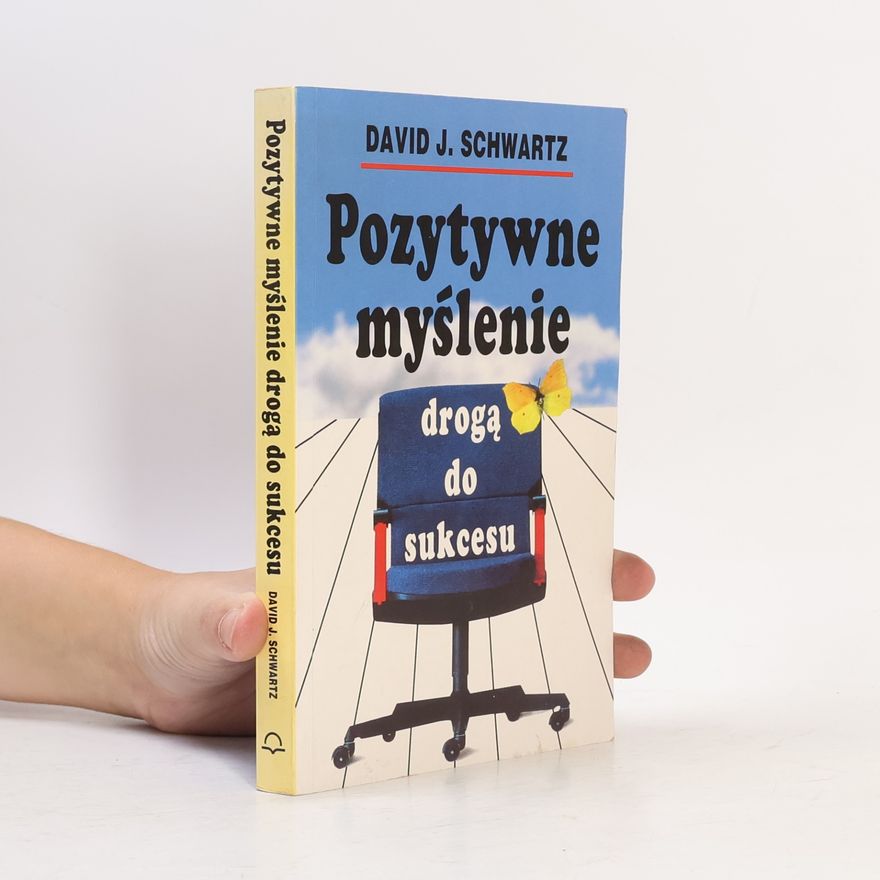 David Joseph Schwartz Pozytywne myślenie drogą do sukcesu
