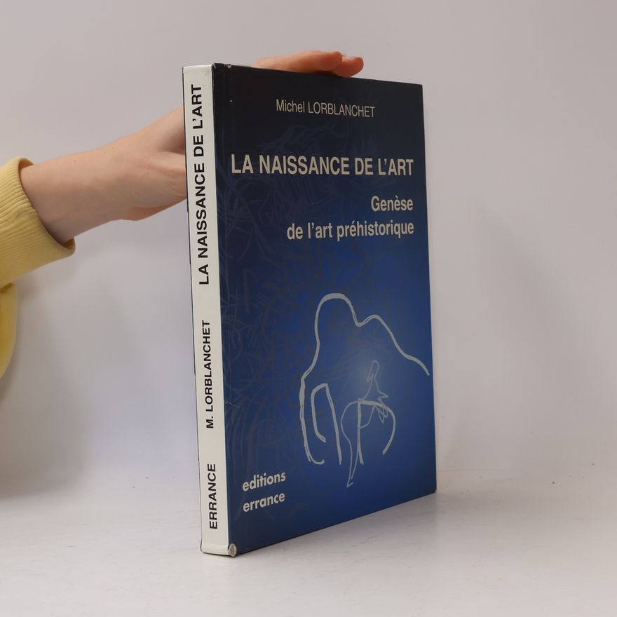Michel Lorblanchet La naissance de l'art