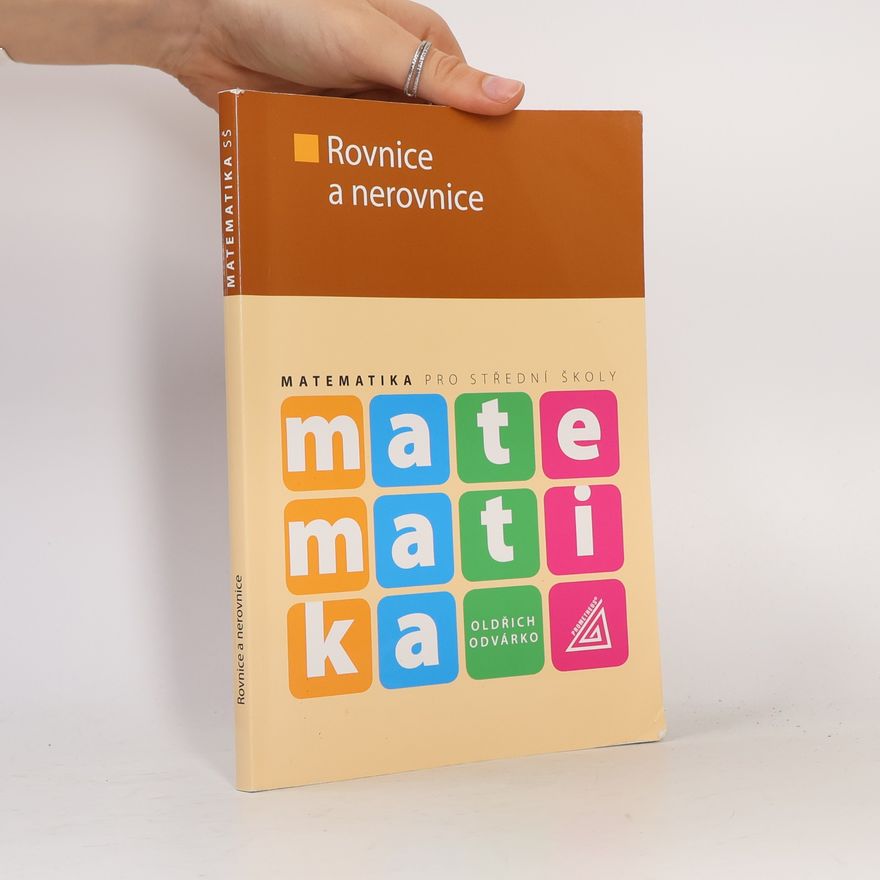 Oldřich Odvárko Matematika pro SŠ - Rovnice a nerovnice