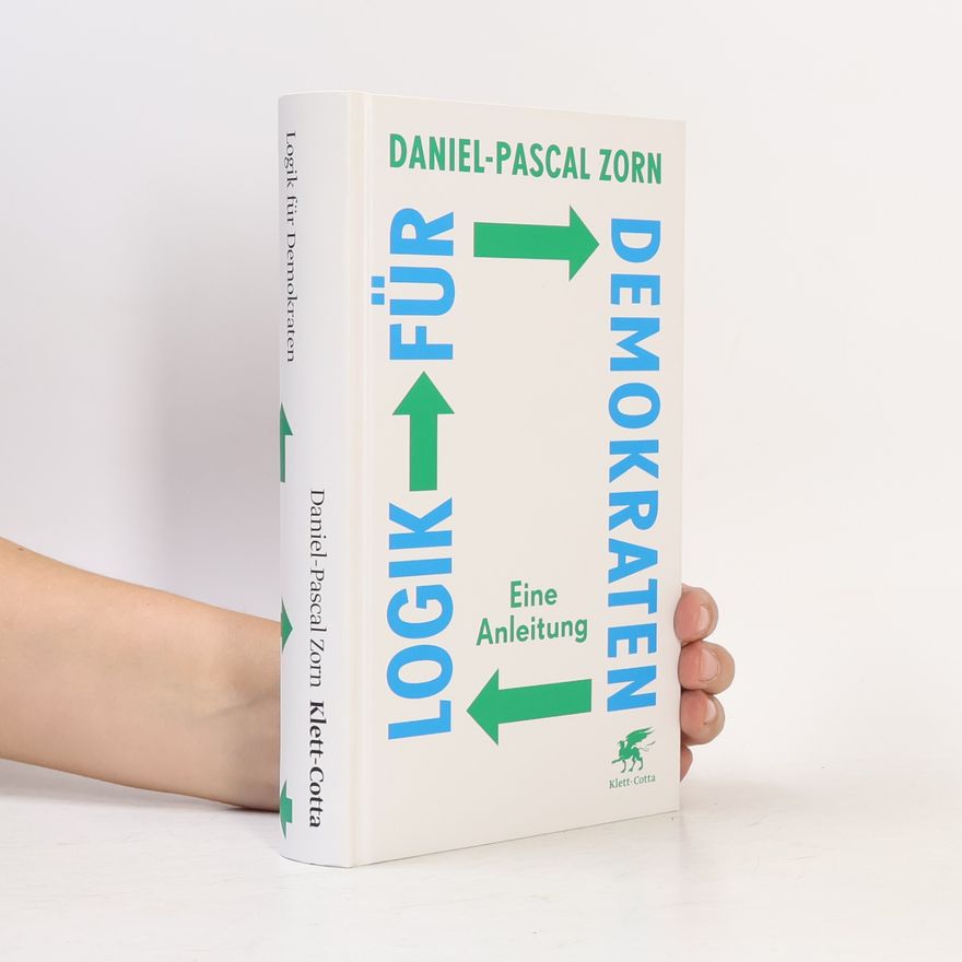 Daniel-Pascal Zorn Logik für Demokraten