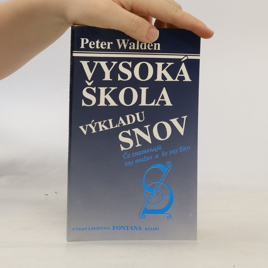 Peter Walden Vysoká škola výkladu snov : Čo znamenajú sny mužov a čo sny žien