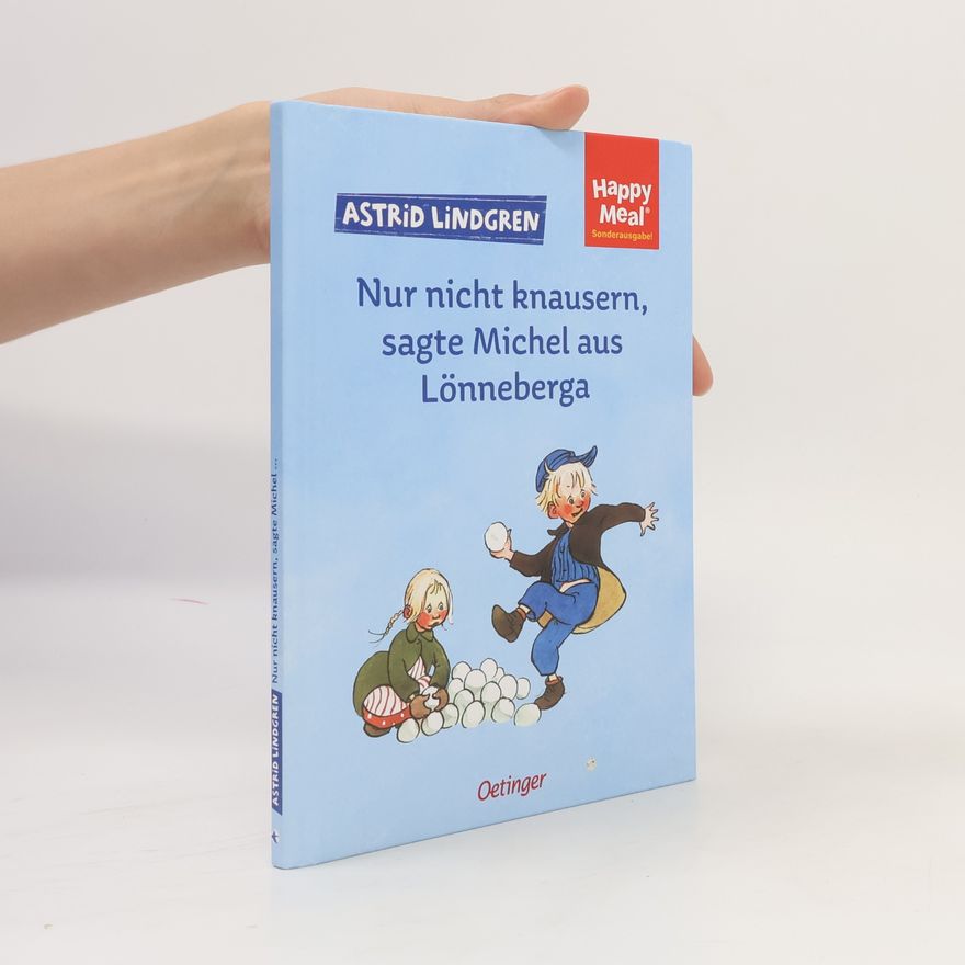 Astrid Lindgren Nur nicht knausern, sagte Michel aus Lönneberga