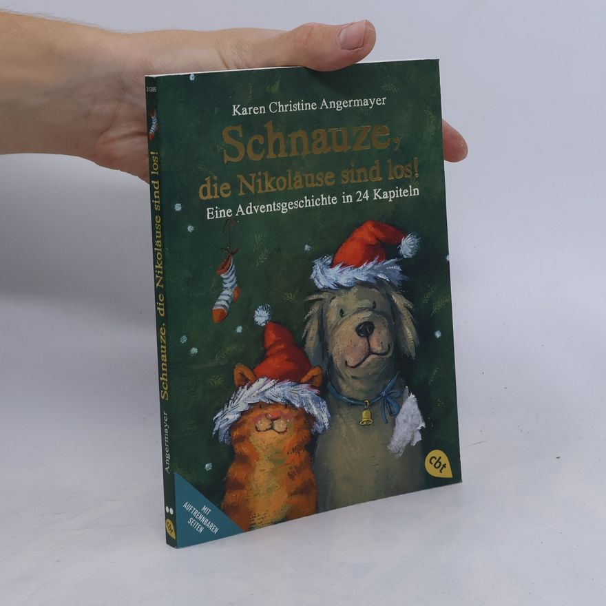 Karen Christine Angermayer Schnauze, die Nikoläuse sind los. Eine Adventsgeschichte in 24 Kapiteln