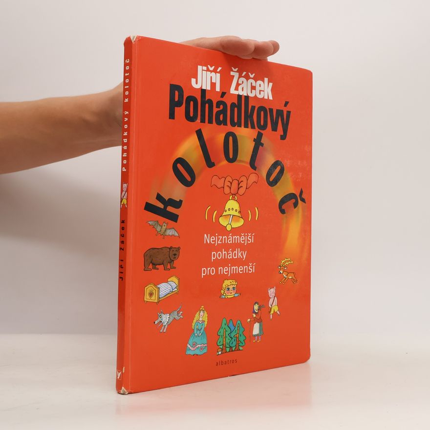 Jiří Žáček Pohádkový kolotoč : nejznámější pohádky pro nejmenší