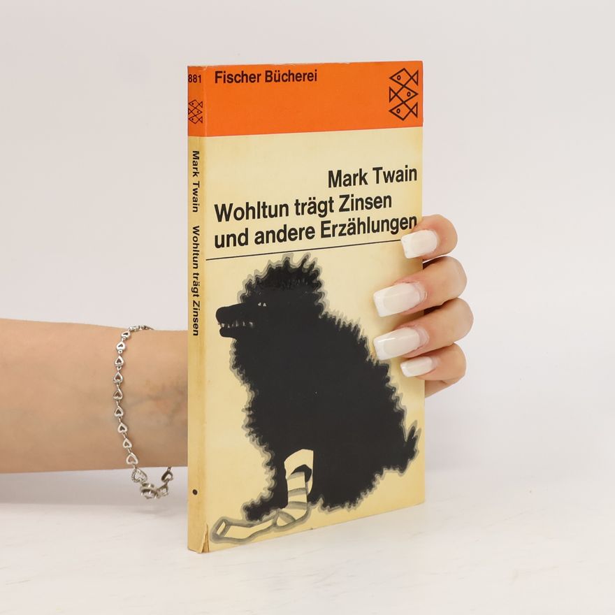 Mark Twain Wohltun trägt Zinsen und andere Erzählungen