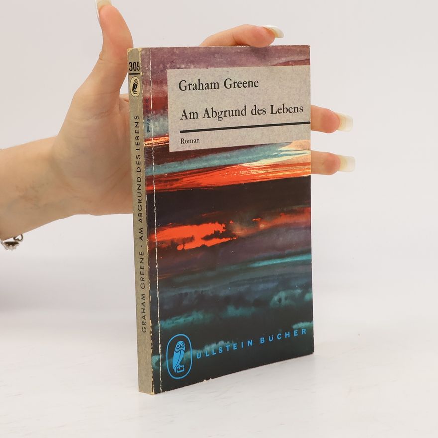 Graham Greene Am Abgrund des Lebens