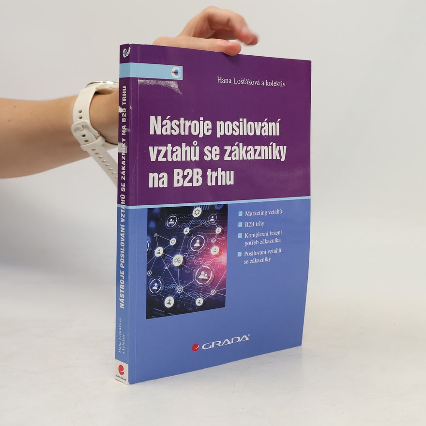Hana Lošťáková Nástroje posilování vztahů se zákazníky na B2B trhu