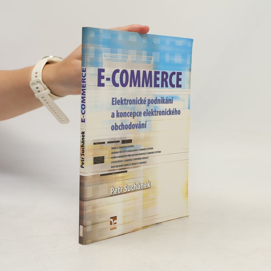 Petr Suchánek E-commerce: elektronické podnikání a koncepce elektronického obchodování