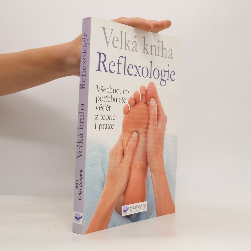 Ann Gillanders Velká kniha reflexologie : všechno, co potřebujete vědět z teorie i praxe