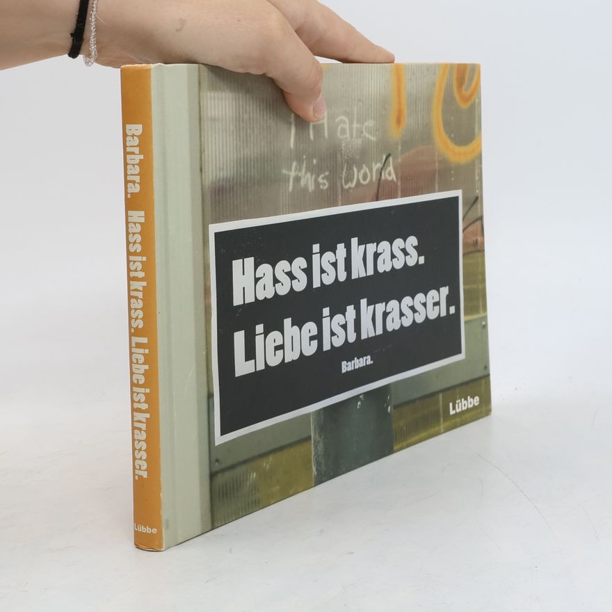 Barbara. Hass ist krass. Liebe ist krasser