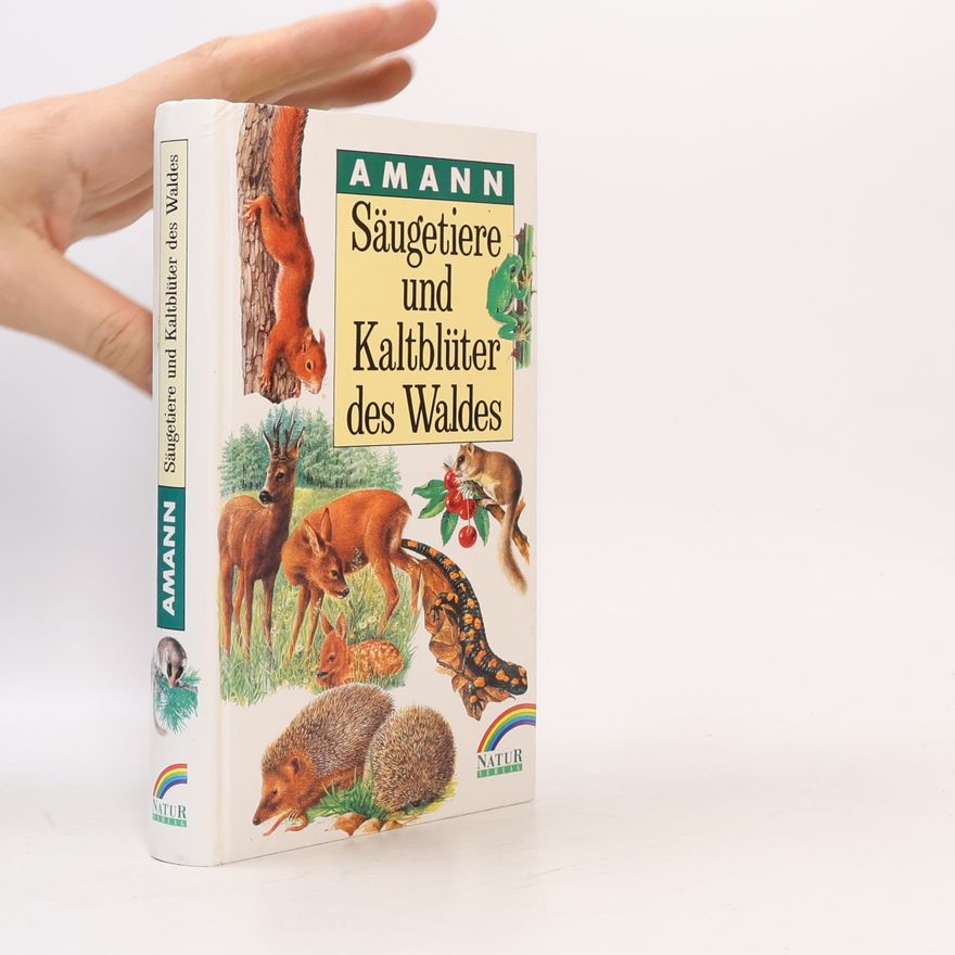 Gottfried Amann Säugetiere und Kaltblüter des Waldes