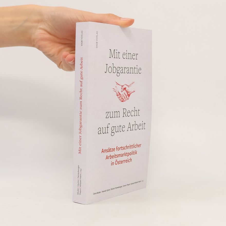 Dennis Tamesberger Mit einer Jobgarantie zum Recht auf gute Arbeit. Ansätze fortschrittlicher Arbeitsmarktpolitik in Österreich