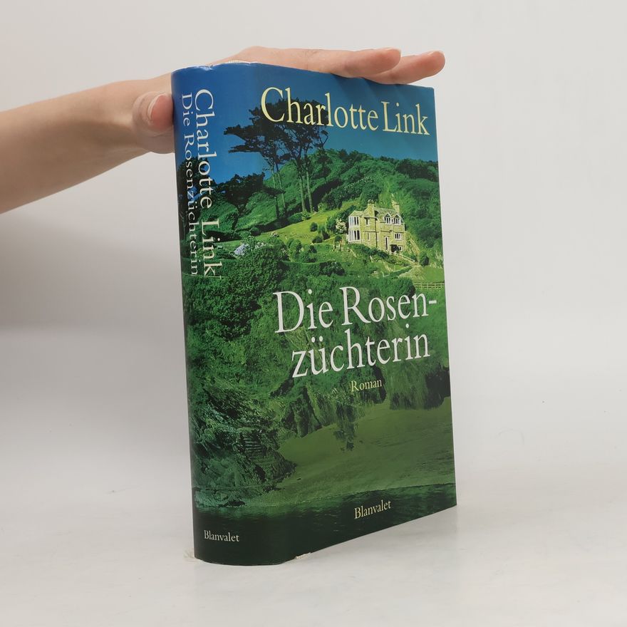 Charlotte Link Die Rosenzüchterin