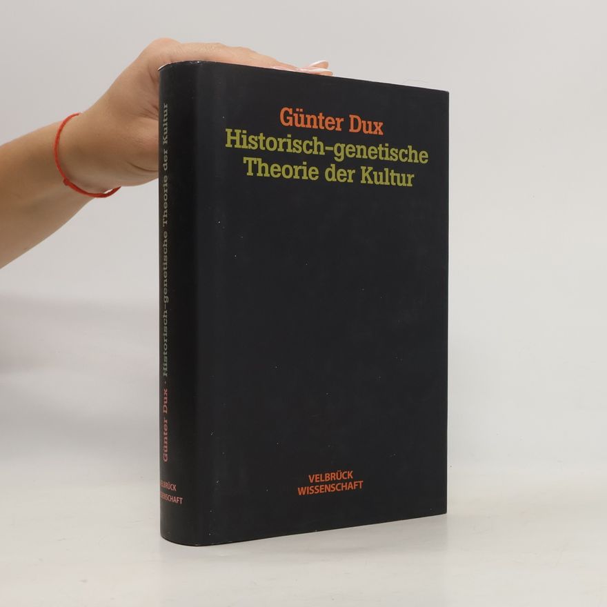 Günter Dux Historisch-genetische Theorie der Kultur