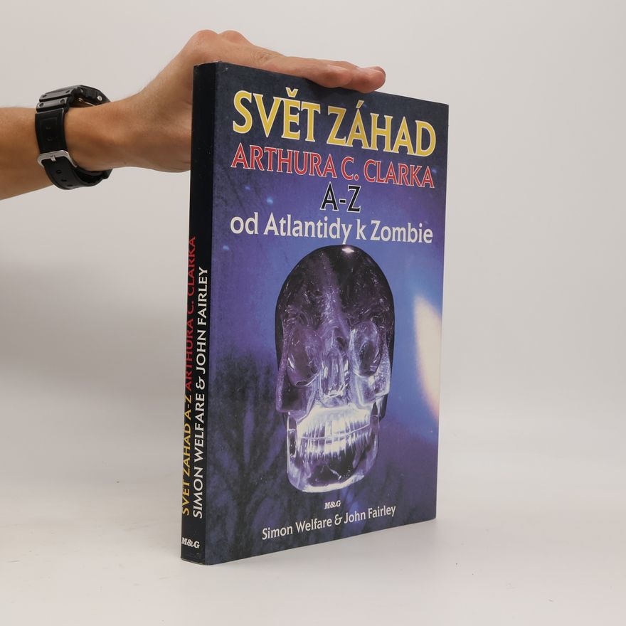 John Fairley Svět záhad Arthura C. Clarka A-Z. Od Atlantidy k Zombie