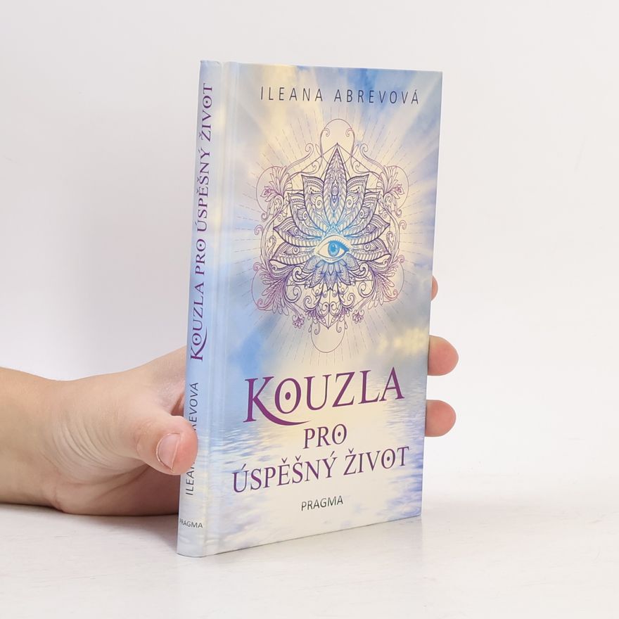 Ileana Abrev Kouzla pro úspěšný život