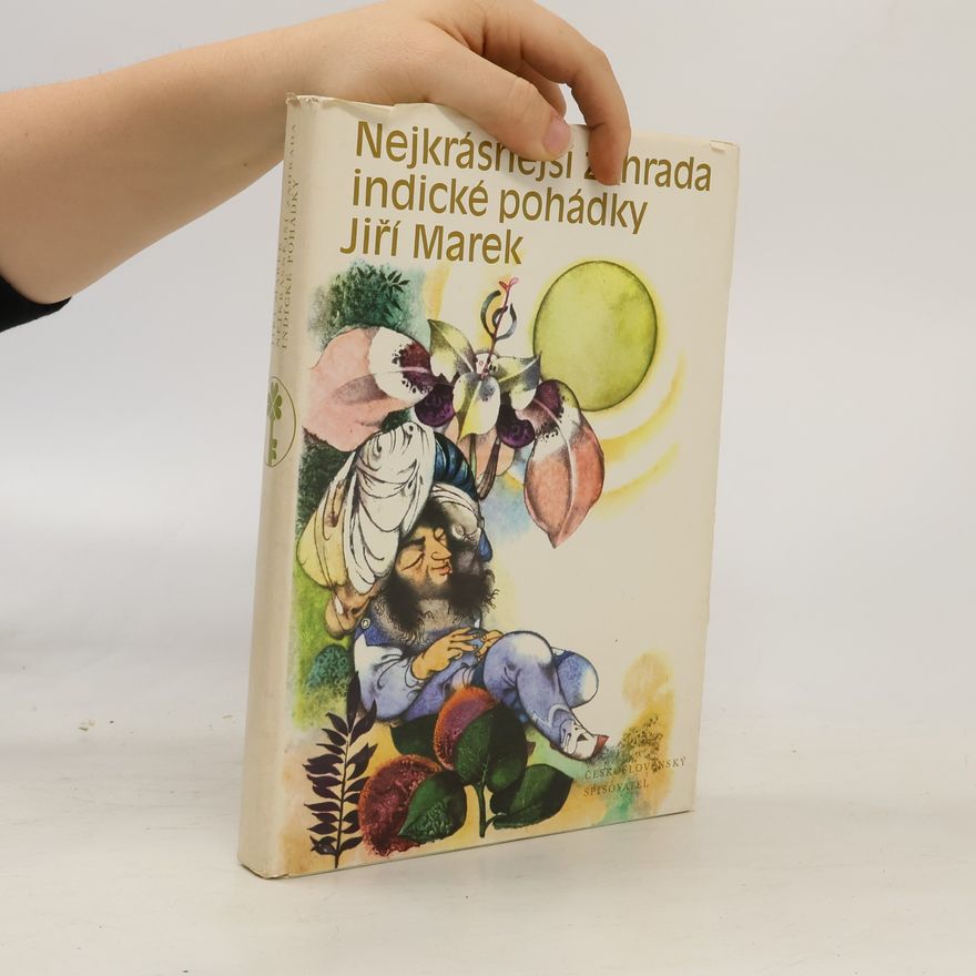 Jiří Marek Nejkrásnější zahrada. Indické pohádky