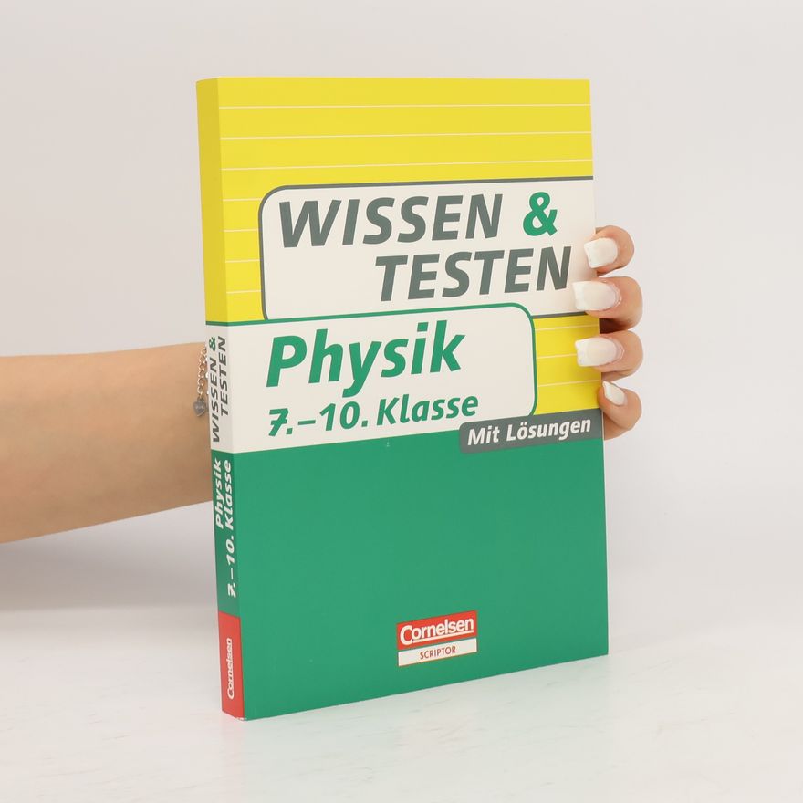 Hans-Peter Götz Wissen und Testen Physik 7.-10. Klasse: Mit Lösungen