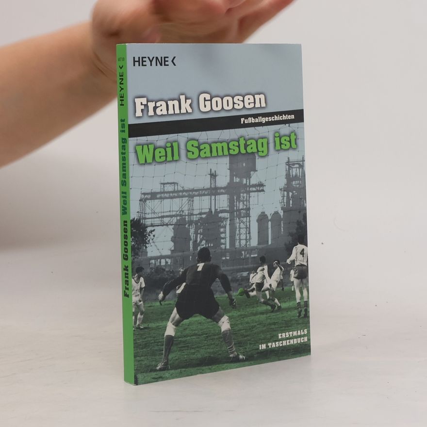 Frank Goosen Weil Samstag ist