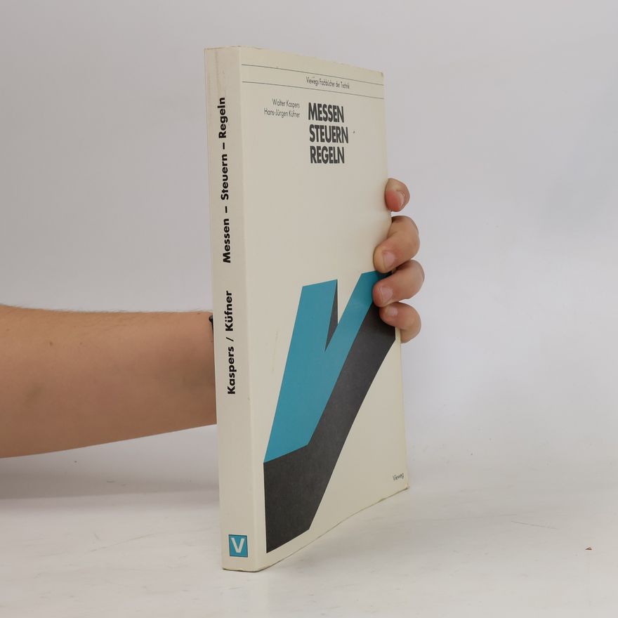 Hans-Jürgen Küfner Viewegs Fachbücher der Technik: Messen, Steuern, Regeln für Maschinenbauer