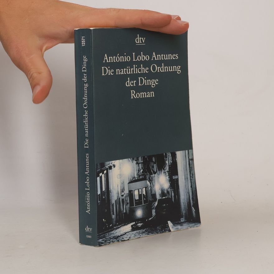 António Lobo Antunes Die natürliche Ordnung der Dinge