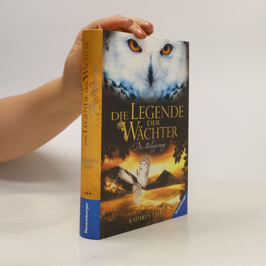 Kathryn Lasky Die Legende der Wächter. Die Belagerung