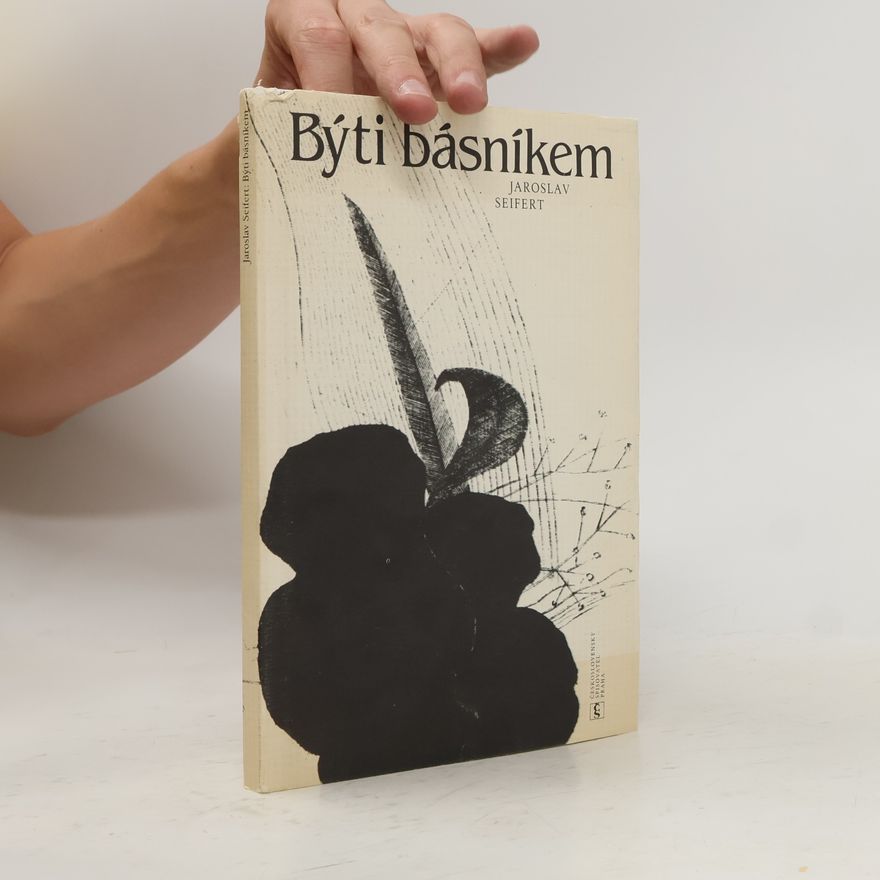 Jaroslav Seifert Býti básníkem
