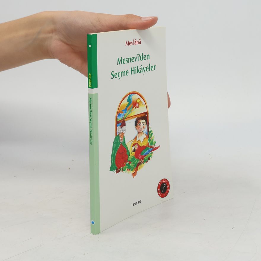 Mevlana Celaleddin-I Rûmi Mesnevî'den Seçme Hikâyeler