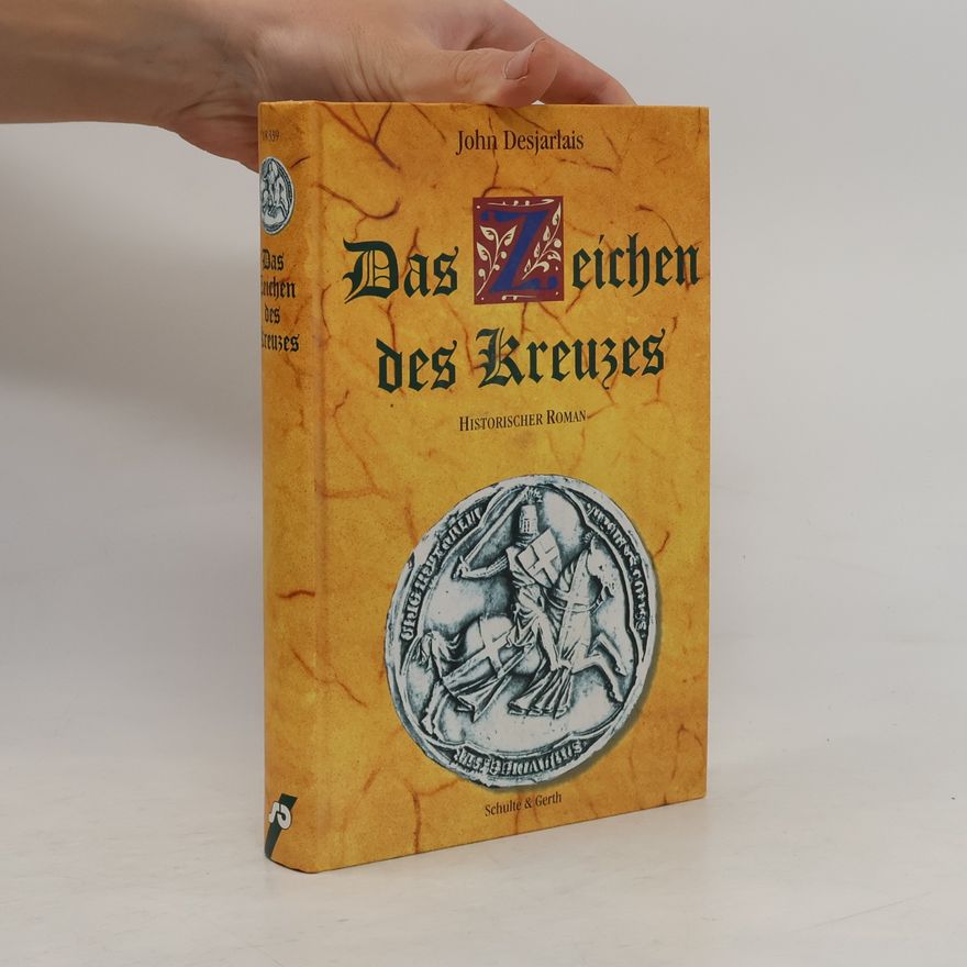 John Desjarlais Das Zeichen des Kreuzes. Historischer Roman