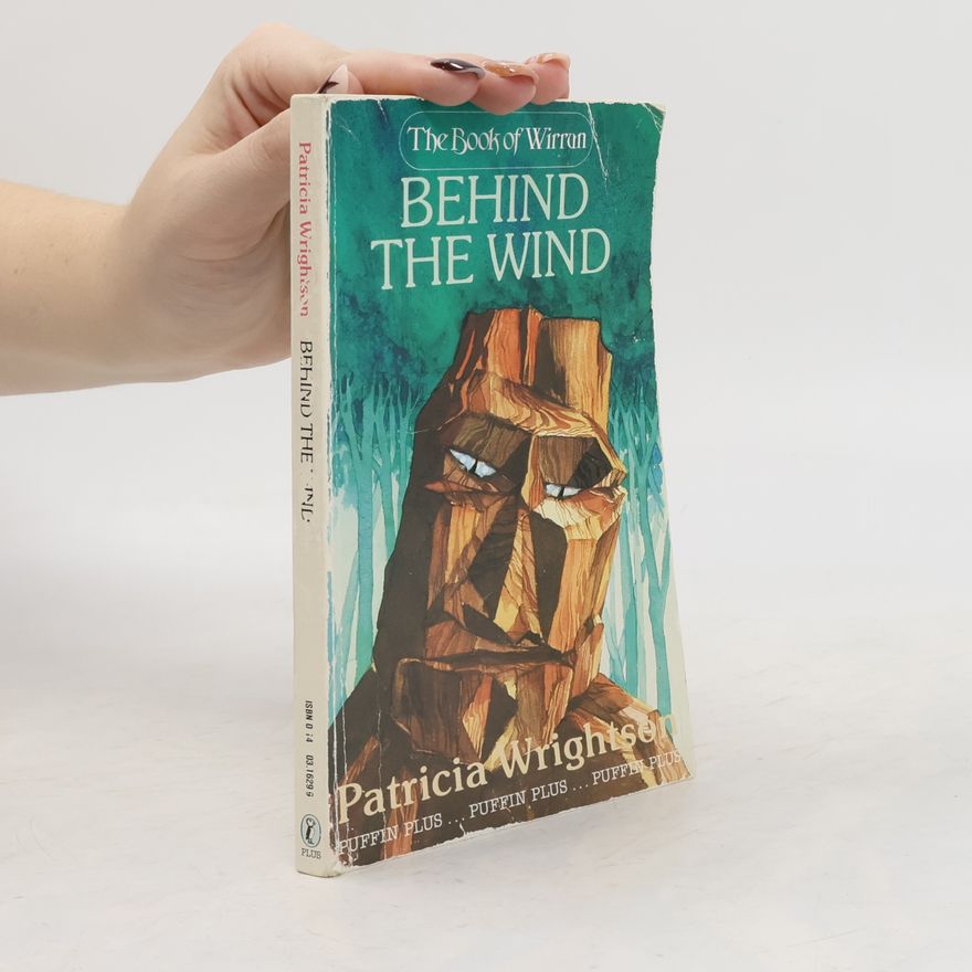 Patricia Wrightson The Wirrun Trilogy: Behind the Wind