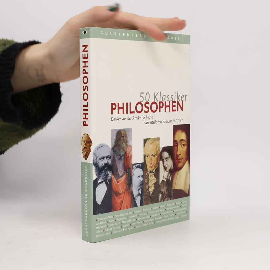 Edmund Jacoby 50 Klassiker Philosophen. Denker von der Antike bis heute