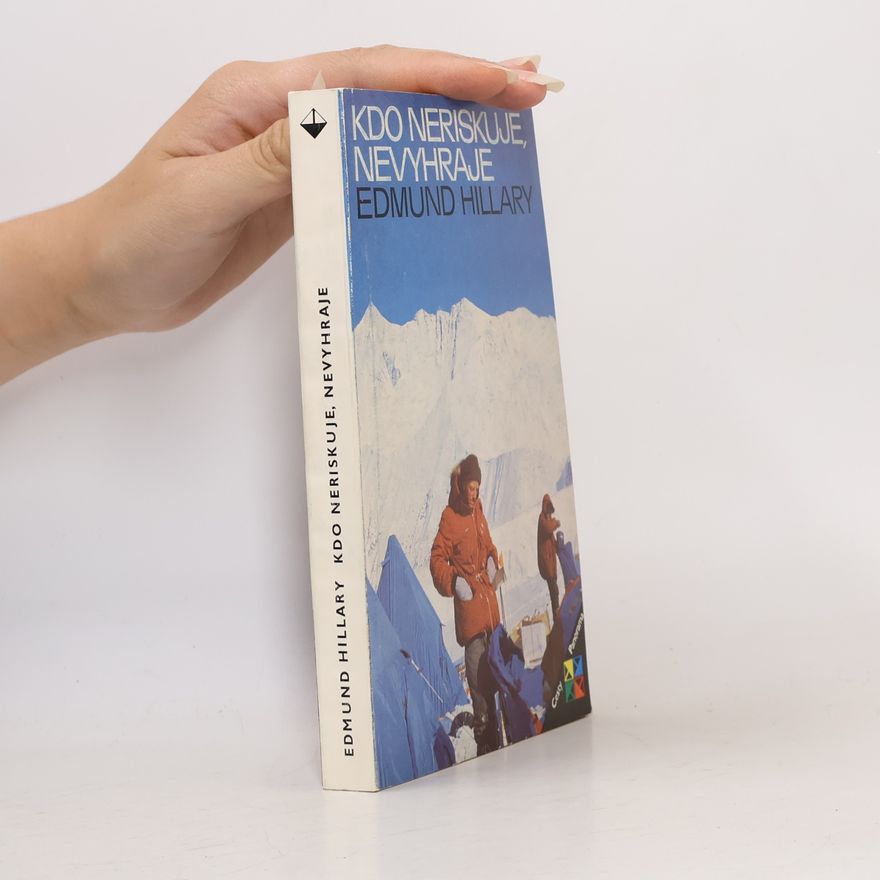 Edmund Hillary Kdo neriskuje, nevyhraje