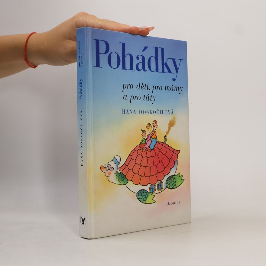 Hana Doskočilová Pohádky pro děti, pro mámy a pro táty