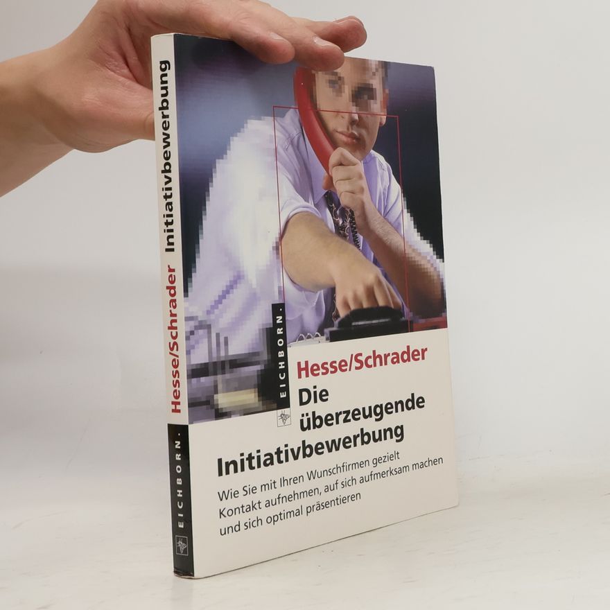 Jürgen Hesse Die überzeugende Initiativbewerbung