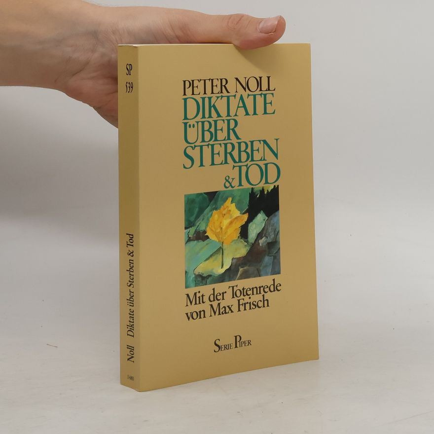 Peter Noll Diktate über Sterben & Tod