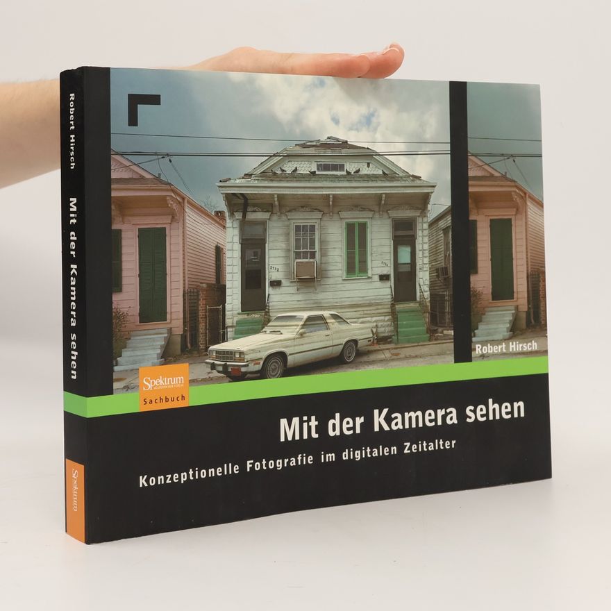 Robert Hirsch Mit der Kamera sehen