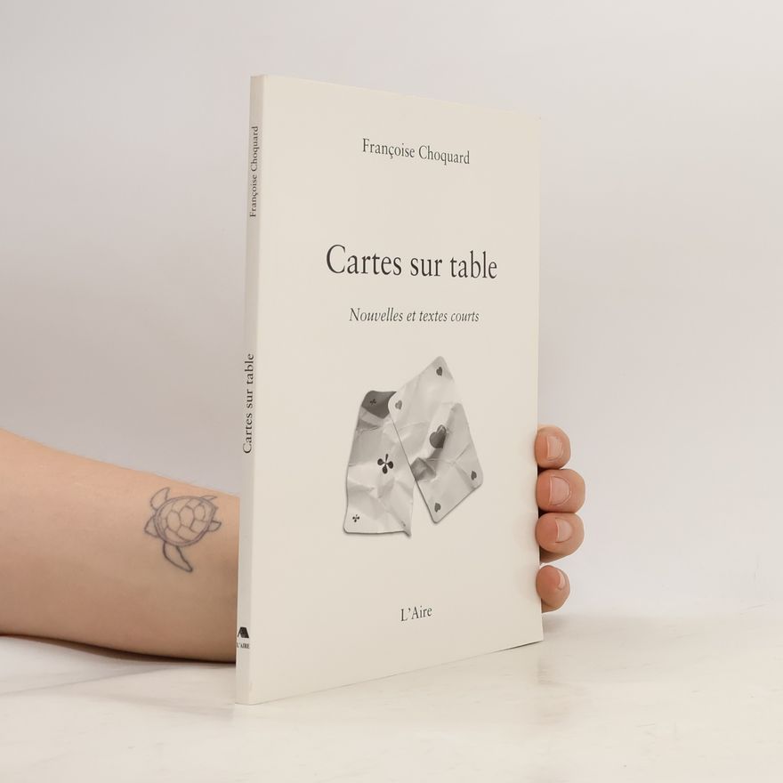 Choquart, Francoise CARTES SUR TABLE: NOUVELLES ET TEXTES COURTS