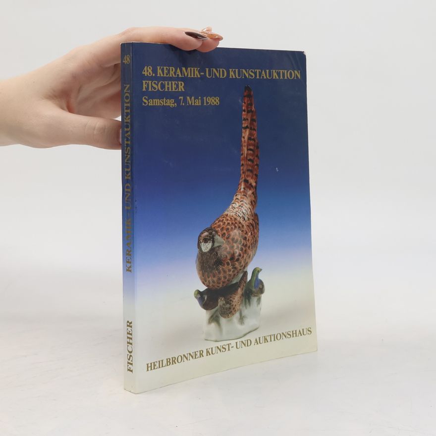 Autorenkollektiv 48. Keramik- und Kunstauktion Fischer