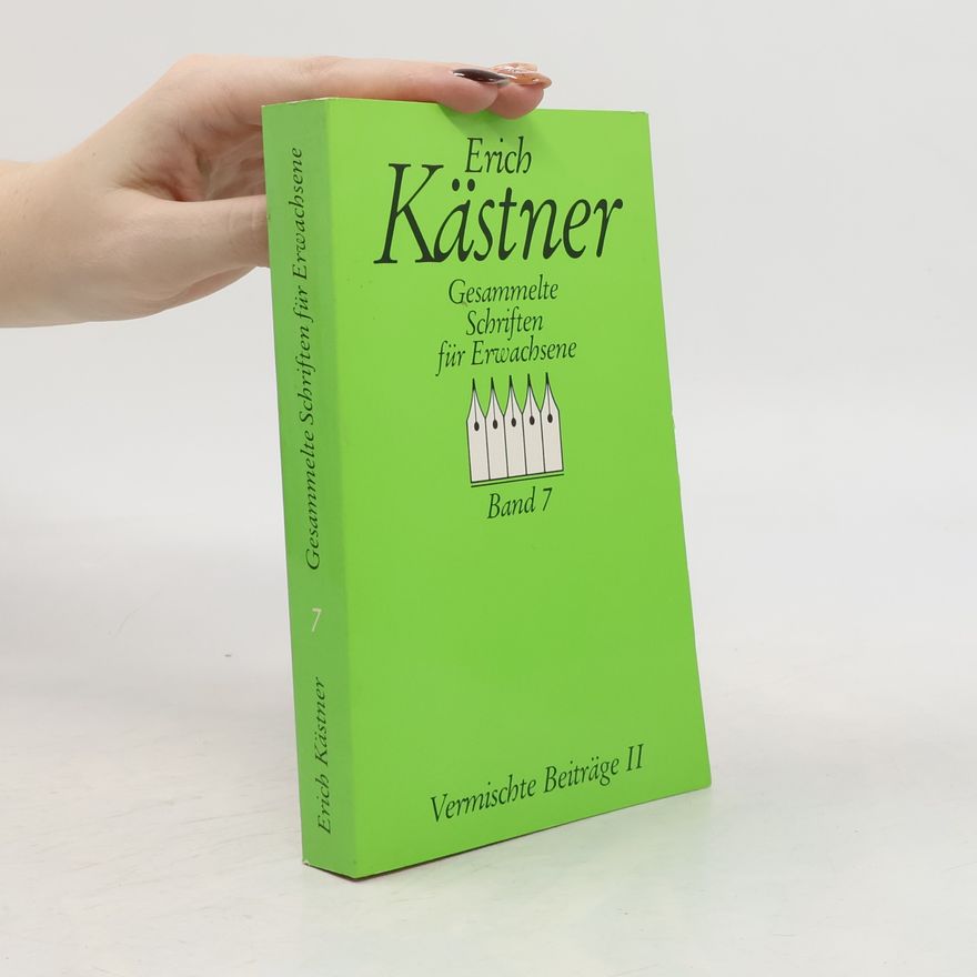 Erich Kästner Gesammelte Schriften für Erwachsene. Band 7