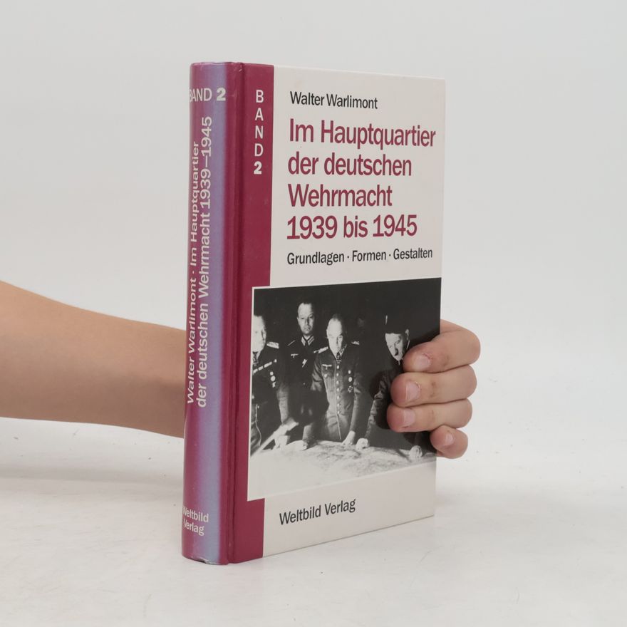 Walter Warlimont Im Hauptquartier der deutschen Wehrmacht 1939 bis 1945. Band 2