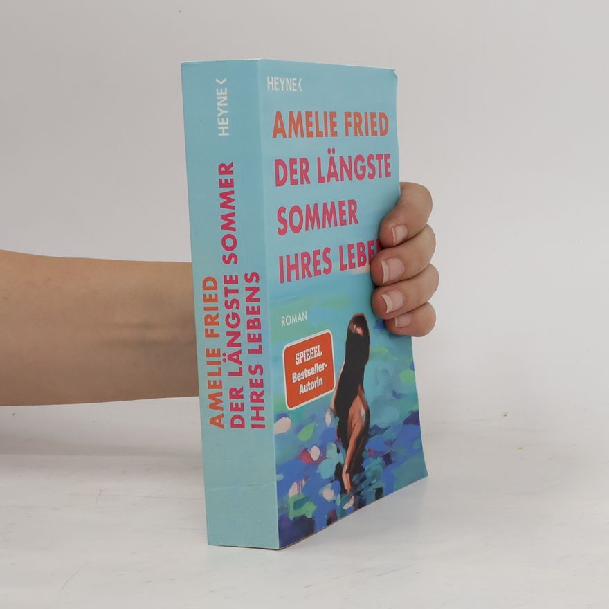 Amelie Fried Der längste Sommer ihres Lebens
